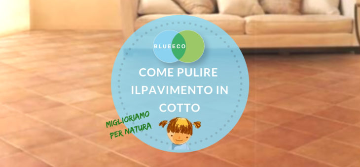 Come pulire il pavimento in cotto in modo corretto senza rovinarlo