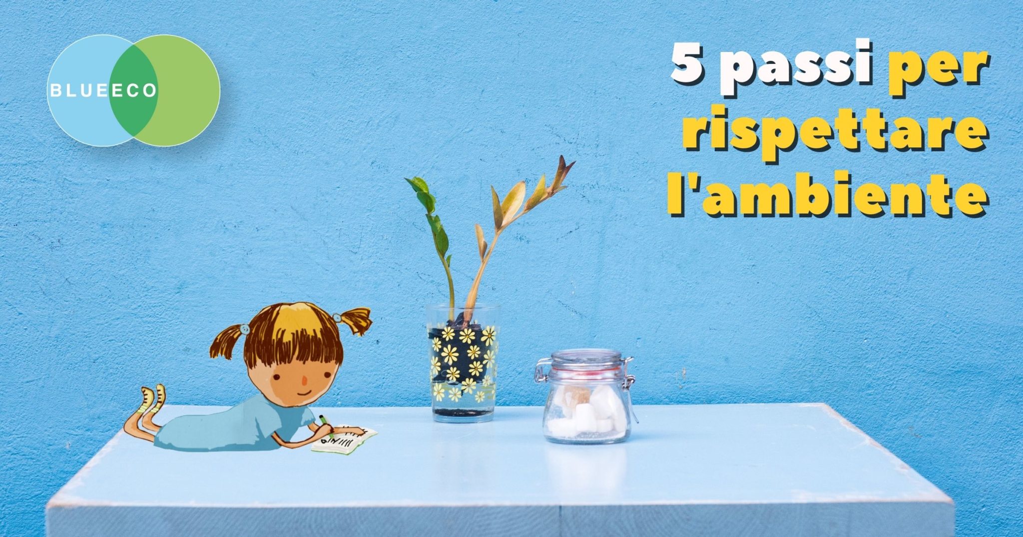 5 passi per rispettare l'ambiente partendo dalla tua casa - Blueeco